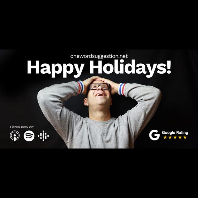 ̶O̶n̶e̶ ̶ Two Word Suggestion: Happy Holidays! - podcast episode cover