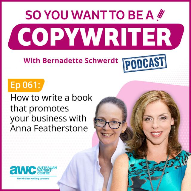 COPYWRITER 061: How to write a book that promotes your business with Anna Featherstone - podcast episode cover