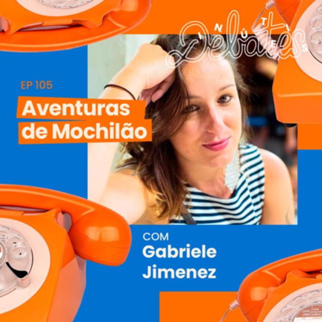 #105 - Aventuras de mochilão - com Gabriele Jimenez - podcast episode cover