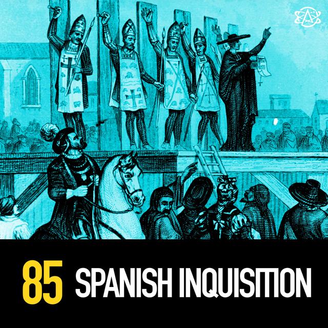 85 - The Spanish Inquisition - podcast episode cover