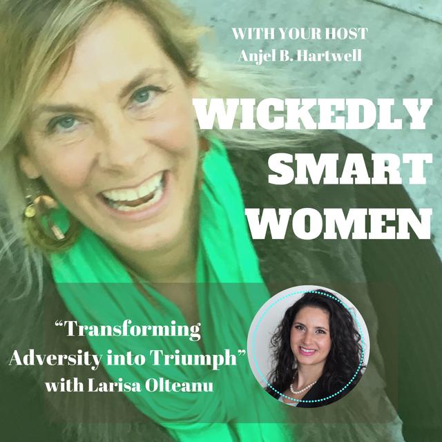 Transforming Adversity into Triumph with Larisa Olteanu - Ep.310 - podcast episode cover
