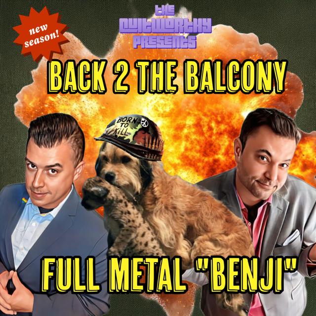 BACK 2 THE BALCONY EP#53 - FULL METAL BENJI!! - podcast episode cover