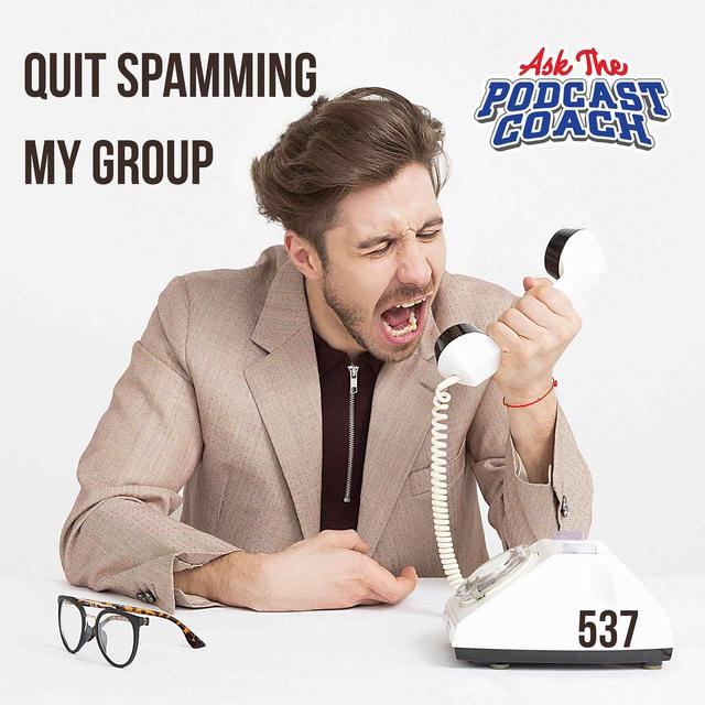 Quit Spamming My Facebook Group! - podcast episode cover