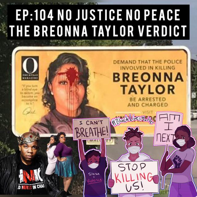 NO JUSTICE NO PEACE...The Breonna Taylor verdict! - podcast episode cover