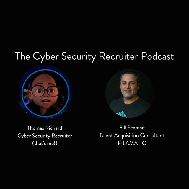 The Cyber Security Recruiter talks to Bill Seaman, Talent Acquisition Consultant, Filamatic - podcast episode cover