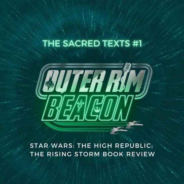 The Sacred Texts #1: Star Wars: The High Republic: The Rising Storm Book Review - podcast episode cover