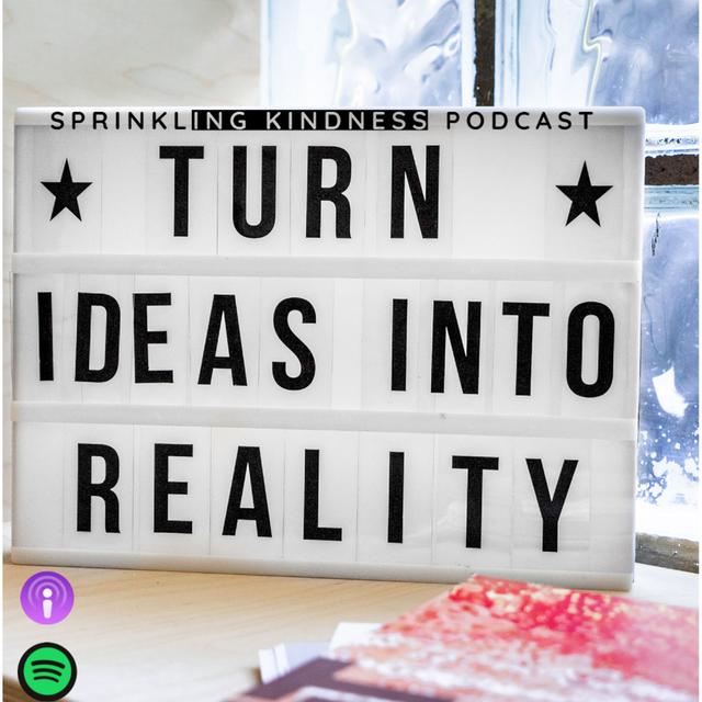 Turn Ideas Into Reality - podcast episode cover