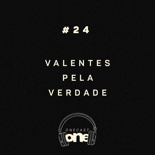 Valentes pela Verdade - ONE Cast #24 - podcast episode cover