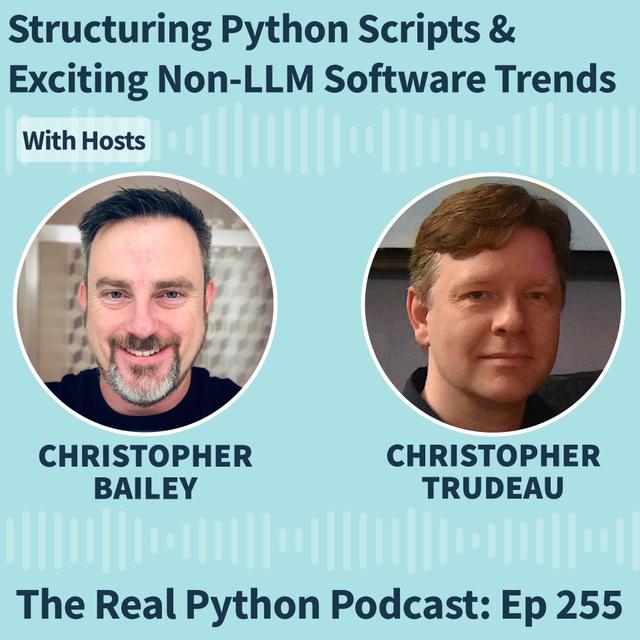 Structuring Python Scripts & Exciting Non-LLM Software Trends - podcast episode cover
