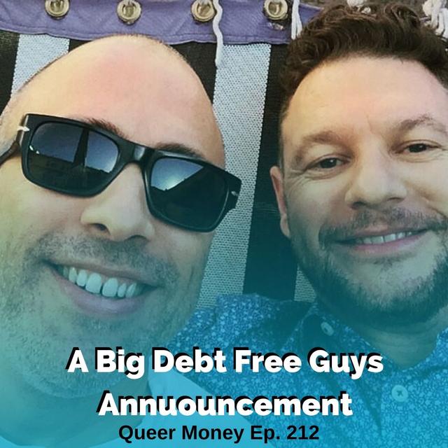 A Big Debt Free Guys Announcement - Queer Money Ep. 212 - podcast episode cover