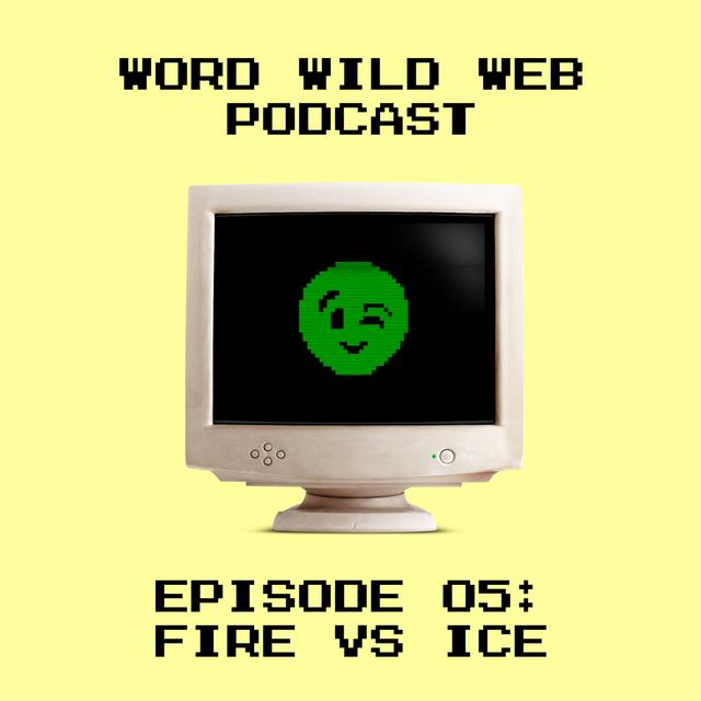 Episode 5: Fire vs Ice - podcast episode cover