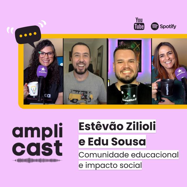 Amplicast #36 - Estêvão Zilioli e Edu Sousa | Comunidade educacional e impacto social - podcast episode cover