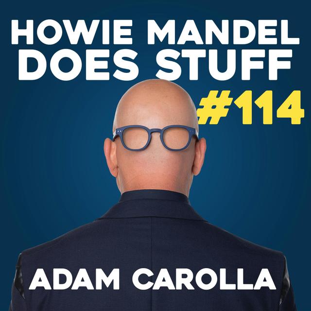Adam Carolla Explains Why He Doesn't Shower or Wash His Hands | Howie Mandel Does Stuff #114 - podcast episode cover