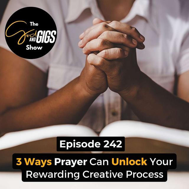 3 Ways Prayer Can Unlock Your Rewarding Creative Process - podcast episode cover