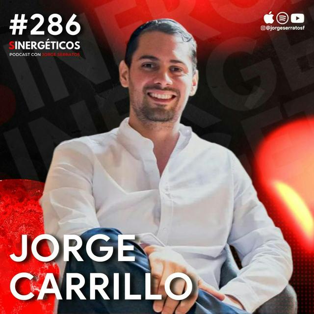 La MENTALIDAD para tener DISCIPLINA, ÉXITO y DINERO | JORGE CARRILLO | #286 Sinergéticos - podcast episode cover