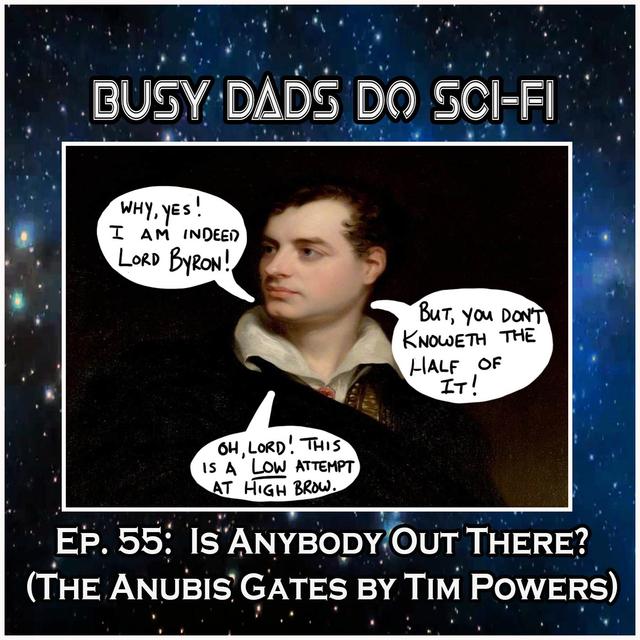 EP. 55: Is Anybody Out There (The Anubis Gates by Tim Powers) - podcast episode cover