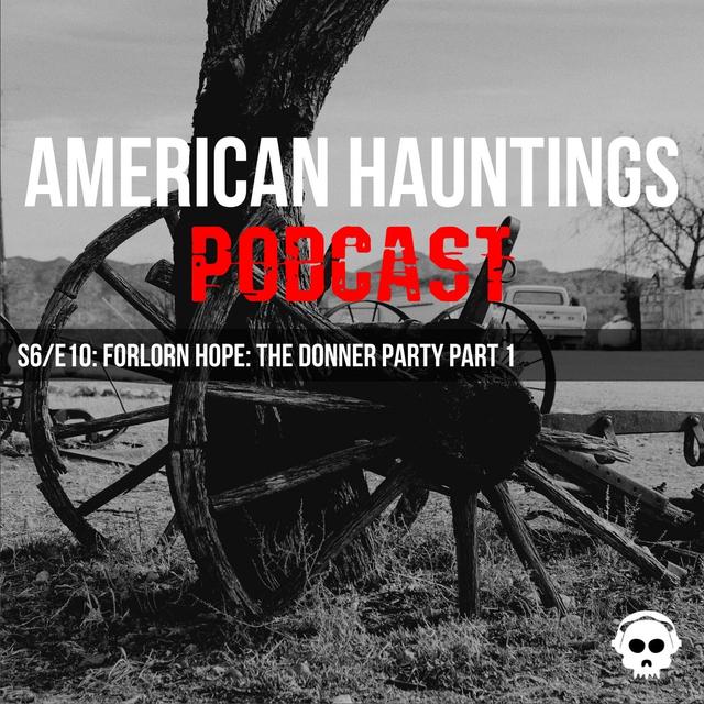 Forlorn Hope: The Donner Party Part 1 - podcast episode cover