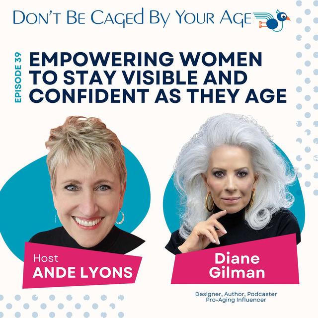EP 39 Empowering Women to Stay Visible and Confident as They Age - podcast episode cover