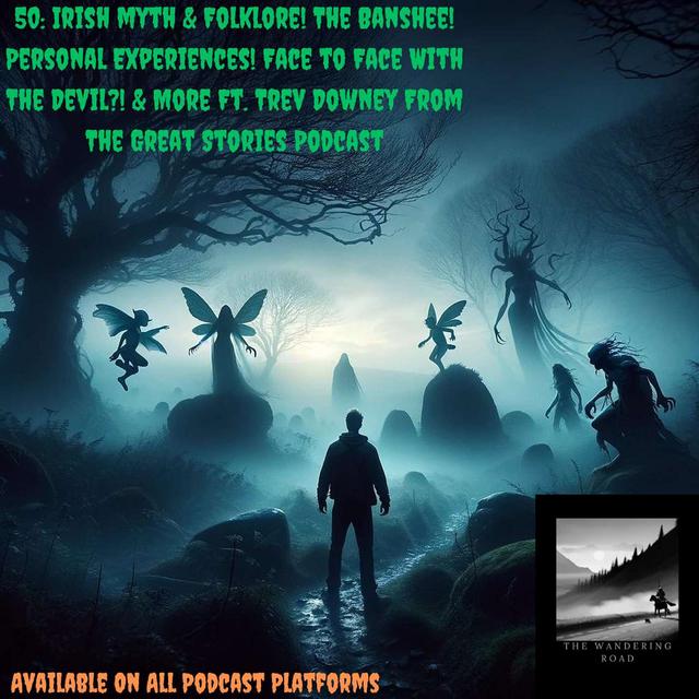 50: Irish myth & Folklore! The Banshee! Personal Experiences! Face to Face With The Devil?! & More Ft. Trev Downey From The Great Stories Podcast - podcast episode cover