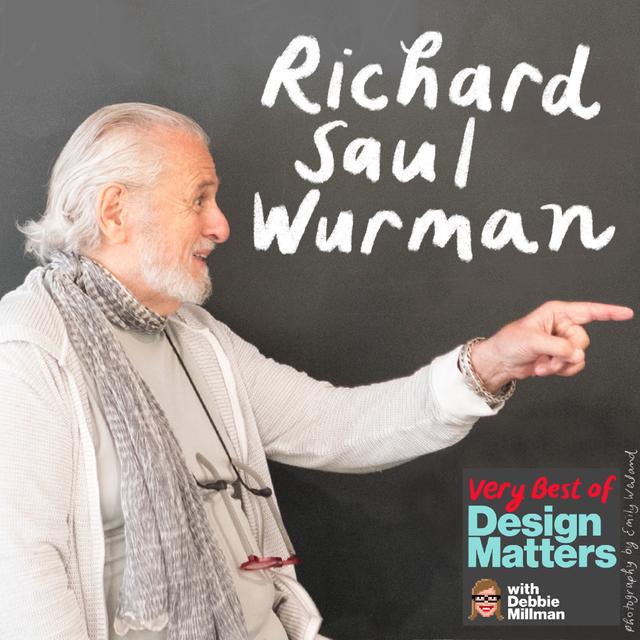 Best of Design Matters: Richard Saul Wurman - podcast episode cover