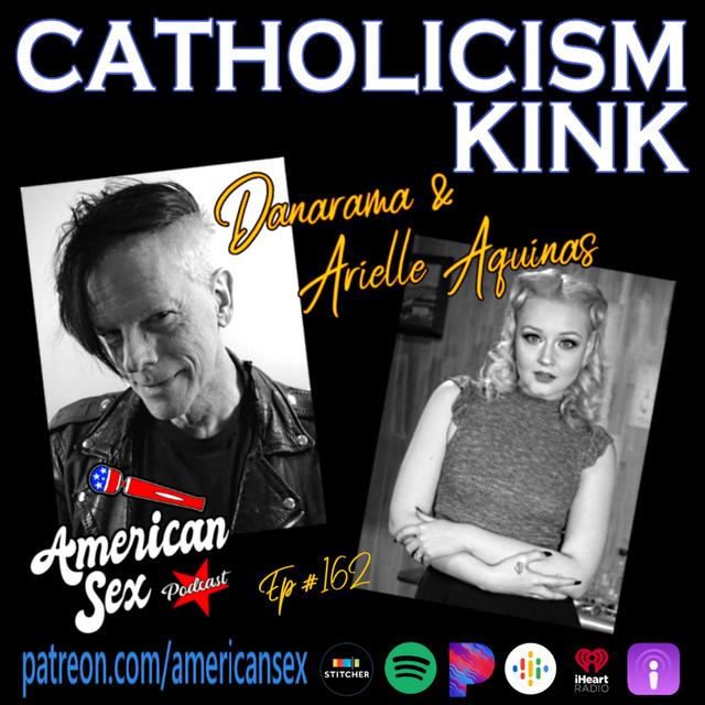 Catholicism Kink w/ Arielle Aquinas & Danarama - Ep 162 - podcast episode cover