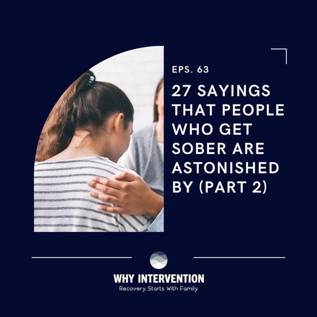 27 Sayings That People Who Get Sober Are Astonished By (Part 2) - Episode 63 - podcast episode cover