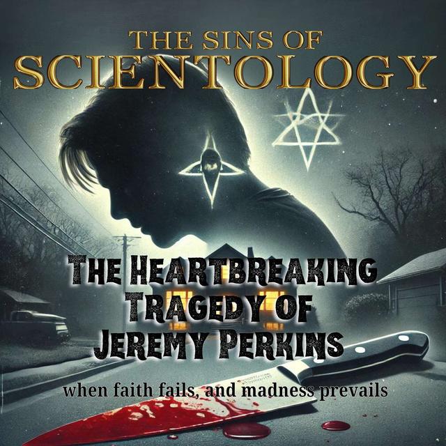 The Heartbreaking Tragedy of Jeremy Perkins: When Faith Fails and Madness Prevails - podcast episode cover