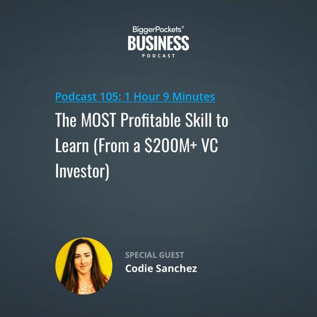 105: The MOST Profitable Skill to Learn (From a $200M+ VC Investor) with Codie Sanchez - podcast episode cover