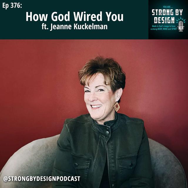 Ep 376 How God Wired You ft. Jeanne Kuckelman - podcast episode cover