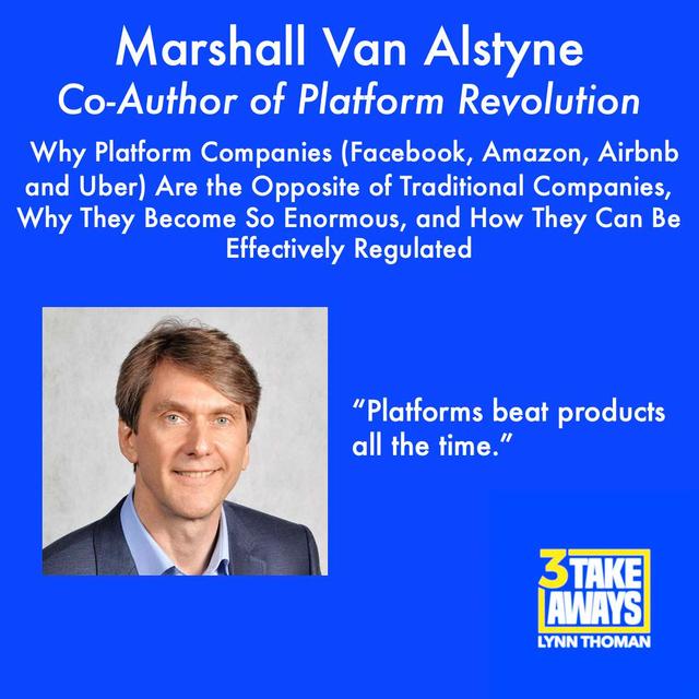 Marshall Van Alstyne: Why Platform Companies (Facebook, Amazon, Airbnb and Uber) Are the Opposite of Traditional Companies, Why They Become So Enormous, and How They Can Be Regulated (#22) - podcast episode cover