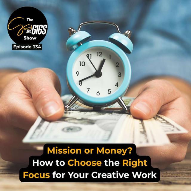 Mission or Money? How to Choose the Right Focus for Your Creative Work - podcast episode cover