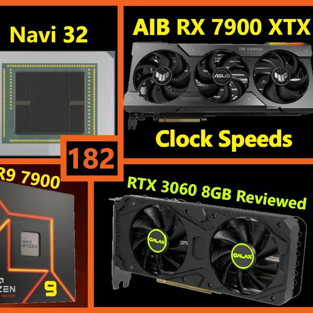 182. RTX 4070 Ti vs Navi 32, AIB 7900 XTX Clocks, 3060 8GB, R7 7700 & R5 7600 non-X - podcast episode cover