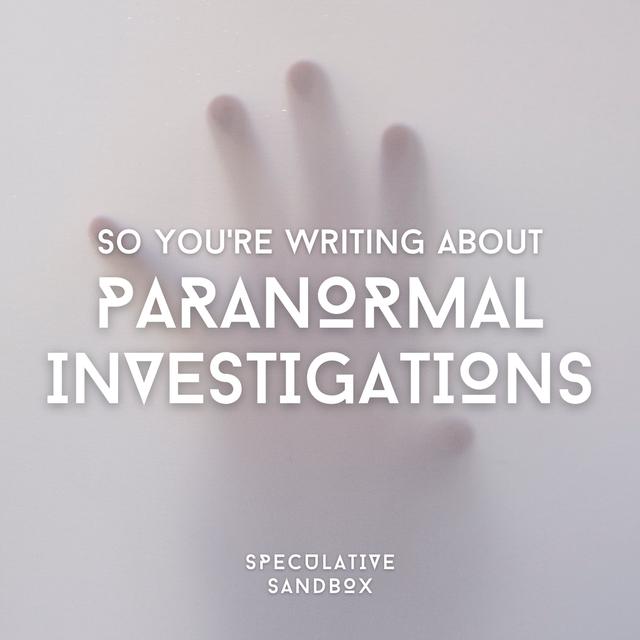 45. So You're Writing About Paranormal Investigations - podcast episode cover