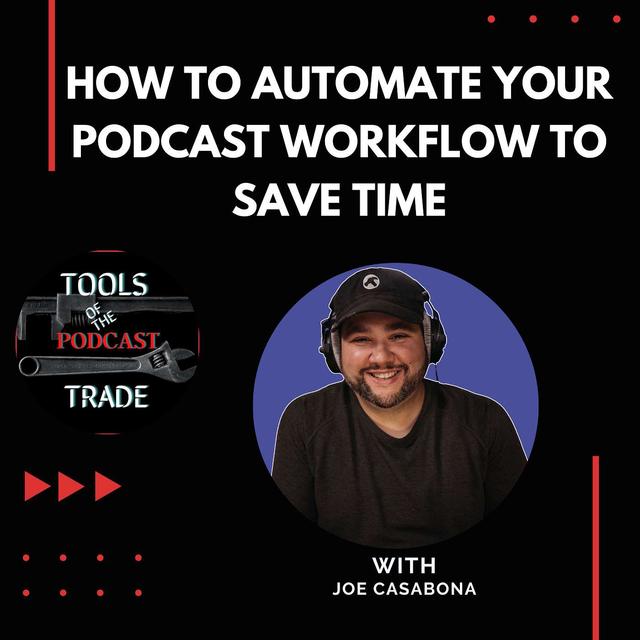 How to Automate Your Podcast Workflow to Save Time w/Joe Casabona - podcast episode cover