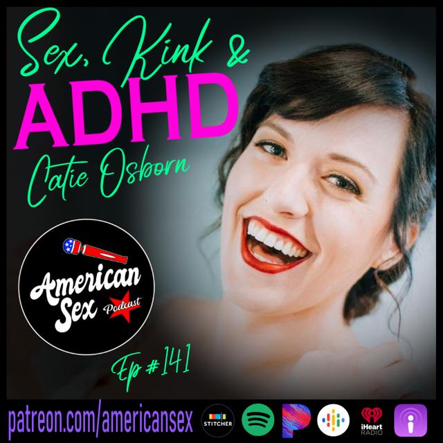 ADHD & Sex with Catie Osborn - Ep 141 - podcast episode cover