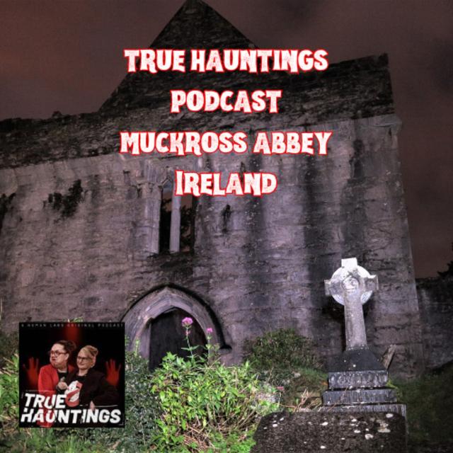 Case 138: Muckross Abbey  - Most Haunted place in Ireland - podcast episode cover