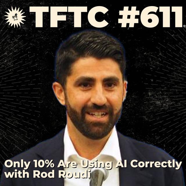 #611: Only 10% Are Using AI Correctly with Rod Roudi - podcast episode cover