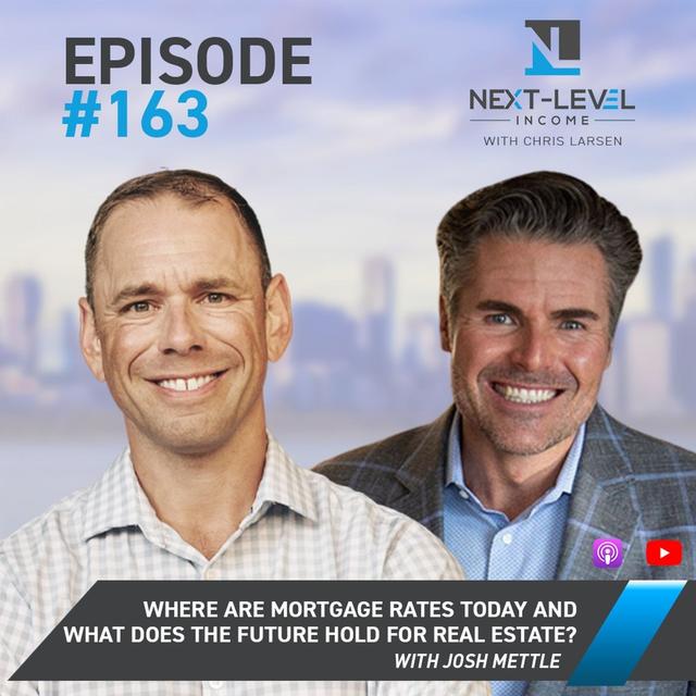 Ep 163: Where are Mortgage Rates Today and What Does the Future Hold for Real Estate? With Josh Mettle - podcast episode cover