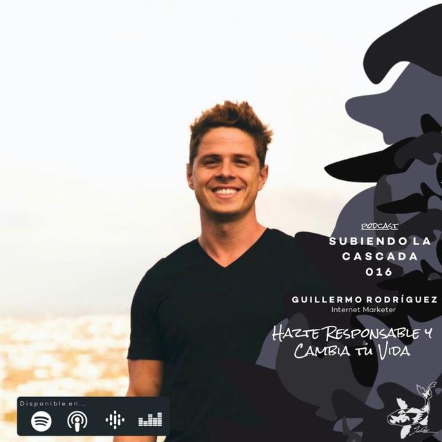 018 - Hazte Responsable y Cambia Tu VIda con Guillermo Rodríguez - podcast episode cover