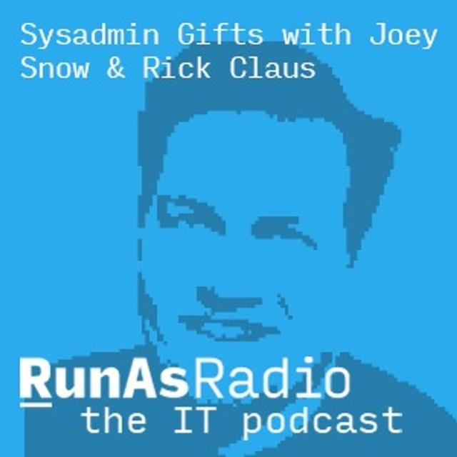SysAdmin Gifts with Joey Snow & Rick Claus - podcast episode cover