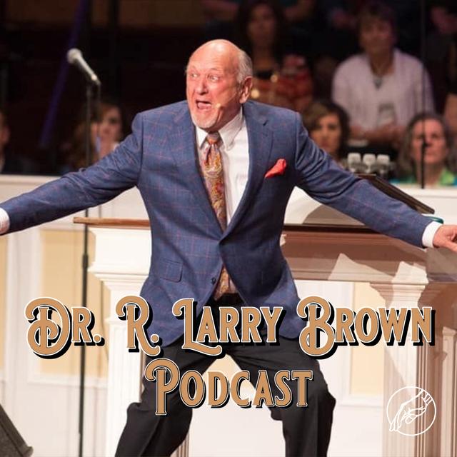 Dr. R. Larry Brown – The Resurrection Is Real - podcast episode cover
