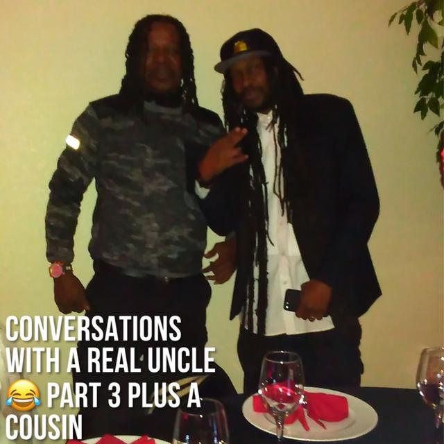 Conversations With A Real Uncle Part 3 Plus A Cousin (continued)😂 - podcast episode cover