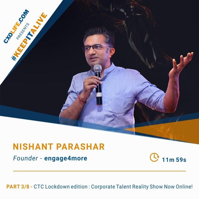 6: Nishant Parashar - Part 3/8 – CTC Lockdown edition : Corporate Talent Reality Show Now Online! - podcast episode cover
