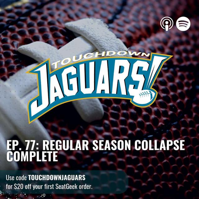 Episode 77: Titans /Jaguars Week 18 Analysis: The Jag's Regular Season Collapse is Complete - podcast episode cover