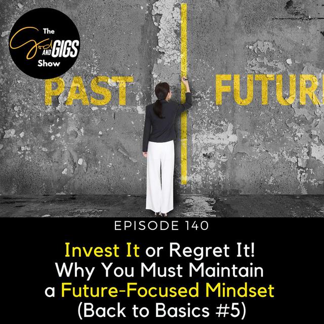 Invest It or Regret It! Why You Must Maintain a Future-Focused Mindset (Back to Basics #5) - podcast episode cover