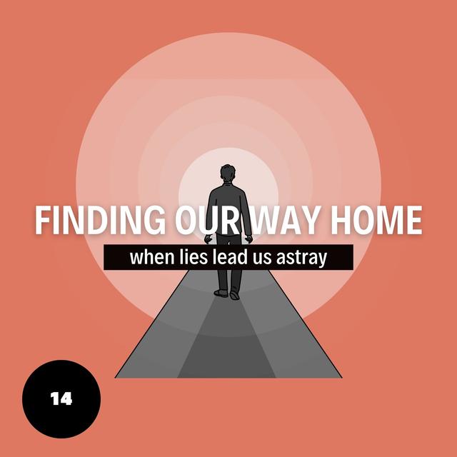 Finding our Way Home when Lies Lead us Astray - podcast episode cover