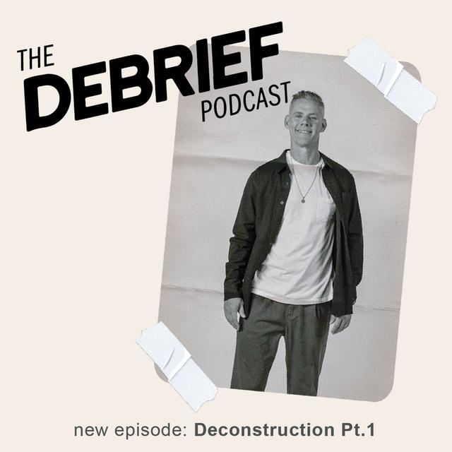 Ep. 182 Can Deconstruction Be A Good Thing? Part 1 | The Debrief Podcast with Matt Brown - podcast episode cover