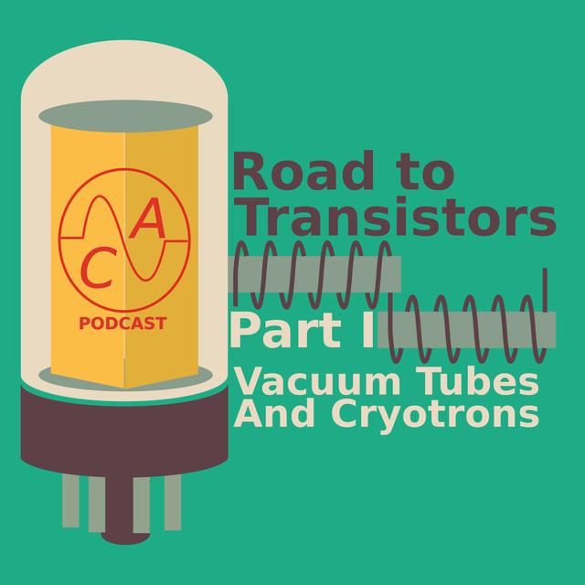 Episode 31 - Road to Transistors: Part I - podcast episode cover