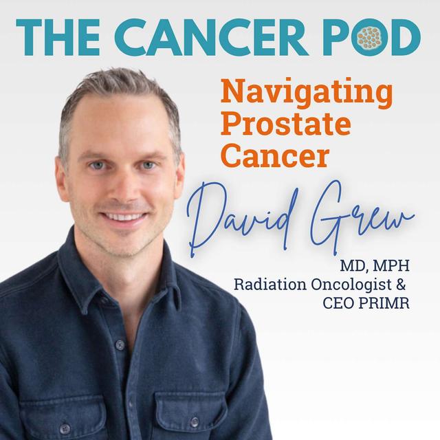 Navigating Prostate Cancer: A Conversation with Dr. David Grew - podcast episode cover