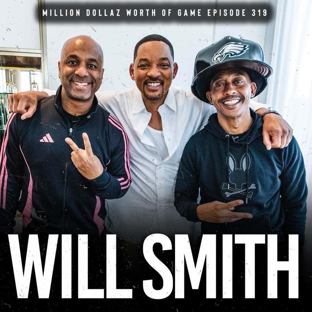 WILL SMITH: MILLION DOLLAZ WORTH OF GAME EPISODE 319 - podcast episode cover